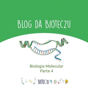 Leia mais sobre o artigo Biologia Molecular – parte 4